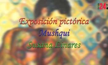 Exposición pictórica "Mushqui", Susana Linares