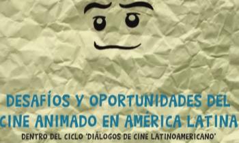 Conversatorio de Cine Latinoamericano: Desafíos y oportunidades del Cine Animado en América Latina